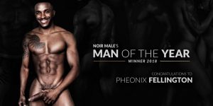 Pheonix Fellington NoirMale Man Of The Year 2018 Winner Gay Porn Star Naked XXX