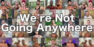 Gay Porn Stars Content Creators OnlyFans Message Were Not Going Anywhere